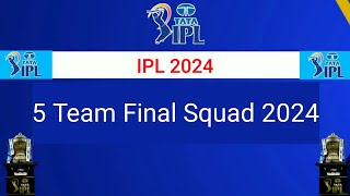 IPL 2024  5 Team Squad  IPL Teams 2024 Players List। CSKMISRHDCRCB IPL 2024 [upl. by Tawsha]