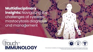 Multidisciplinary insightsNavigating the challenges of systemic mastocytosis diagnosis amp management [upl. by Adnolay]