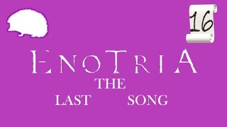 Enotria the Last Song  parte 16  Capitan SPAVENTA [upl. by Atsirtal43]