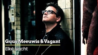 Guus Meeuwis amp Vagant  Elke Nacht Audio Only [upl. by Euqnomod]