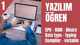 Yazılım nasıl öğrenilir Ders 1  Bilgisayar nasıl çalışır  Data tipleri  değişkenler  typing [upl. by Juieta424]