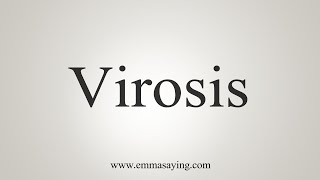 How To Say Virosis [upl. by Krystal]