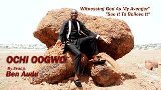 OCHI OOGWO GOD IS MY AVENGER By Evang Ben Audu [upl. by Rahs]