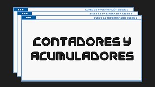 22 Contadores y Acumuladores  Curso de Programación desde 0 [upl. by Margetts]