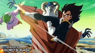 Moros Magic  The Moro Arc  PART 3  Dragon Ball Super [upl. by Retsae]