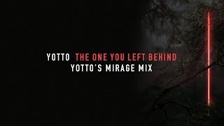 Yotto feat Vök  The One You Left Behind Yottos Mirage Mix [upl. by Desirea272]