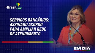 SERVIÇOS BANCÁRIOS  ASSINADO ACORDO PARA AMPLIAR REDE DE ATENDIMENTO [upl. by Reyaht]