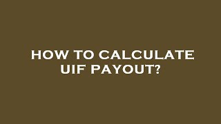 How to calculate uif payout [upl. by Aisnetroh]