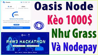 Oasis Ai Node Kèo Kiếm 1000 Như Grass Và Nodepay  Cách Chạy Node 0asis HST Rất Mạnh [upl. by Aniuqal455]