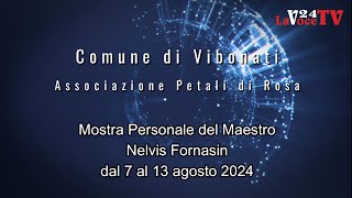 Golfo di Policastro – Vibonati “Mostra Personale del Maestro Nelvis Fornasin” dal 7 al 13 agosto [upl. by Rayford]