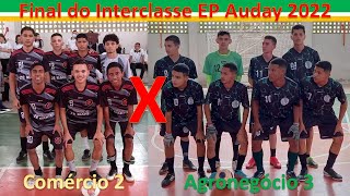 Com 2 x Agro 3 Final do Interclasse de Futsal de 2022 Mª Auday 2º tempo [upl. by Yendor]