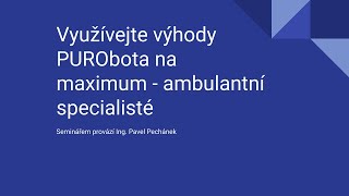 Využívejte výhody PURObota na maximum  ambulantní specialisté [upl. by Htenaj]