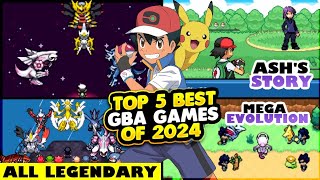 Top 5 Best GBA Games Of 2024  Ashs Story   Mega Evolution  All Legendary [upl. by Gregorio290]