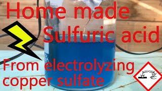 Making sulfuric acid part 2 electrolysis of copper sulfate [upl. by Lydnek]