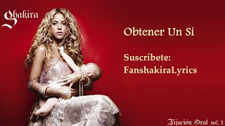 04 Shakira  Obtener Un Sí Lyrics [upl. by Cirdor]