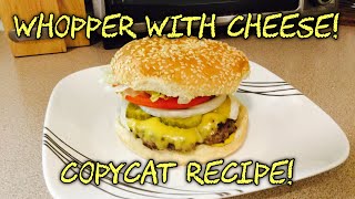 Burger King Whopper With Cheese Copycat Recipe  What’s for Dinner [upl. by Norraf]