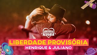 Henrique amp Juliano  Liberdade Provisória Universo Alegria 2019 [upl. by Zacharia1]