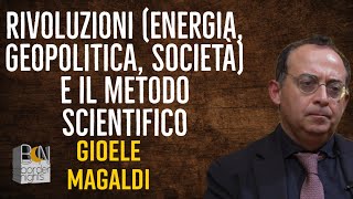 RIVOLUZIONI ENERGIA GEOPOLITICA SOCIETÀ E IL METODO SCIENTIFICO  GIOELE MAGALDI Racconta [upl. by Nahshu]