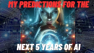 Unveiling the Future My Bold AI Predictions for 20242029 [upl. by Auhesoj36]