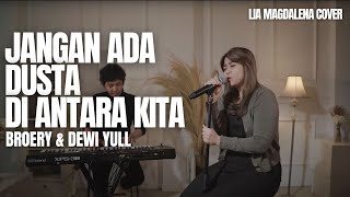 JANGAN ADA DUSTA DIANTARA KITA  BROERY MARANTIKA amp DEWI YULL  LIA MAGDALENA [upl. by Hibbs]