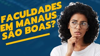 FACULDADES EM MANAUS SÃO BOAS  Manaus existem muitas Faculdades boas [upl. by Kinney]