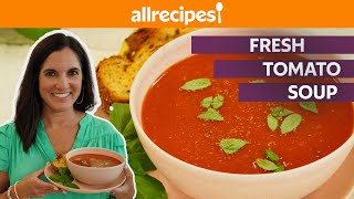 How to Make Fresh Tomato Soup  Get Cookin  Allrecipes [upl. by Aikkan]