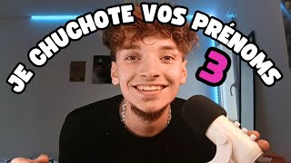 ASMR FRANÇAIS 🇨🇵 JE CHUCHOTE VOS PRÉNOMS 3 YA LE TIENS [upl. by Okimuk]