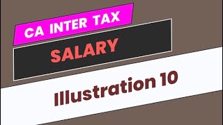 Illustration 10  Salary  CA Inter Taxation [upl. by Ezmeralda]