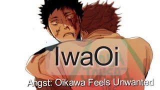 IwaOi Angst Oikawa Feels Unwanted [upl. by Sillyhp626]