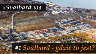 Spitsbergen 1 Wstęp i informacje ogólne o Longyearbyen Svalbard2014 [upl. by Handal865]