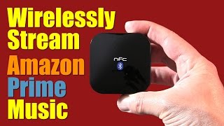 How To Wirelessly Stream Amazon Prime Music On Your Home Stereo System [upl. by Igic]