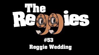 The Reggies 53  Reggie Wedding [upl. by Melania]