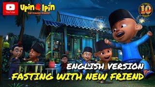 Upin amp Ipin  Fasting With New Friend English Version [upl. by Christina]