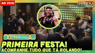 🟢 A FAZENDA 16 AO VIVO PRIMEIRA FESTA DA TEMPORADA ACOMPANHE TUDO QUE TÁ ROLANDO VAI TER CONFUSÃO [upl. by Htbazile]