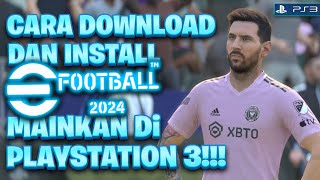 GAMPANG BANGET CARA MAIN EFOOTBALL 2024 PS3 DOWNLOAD amp INSTALL PS3 [upl. by Atoiyanap]