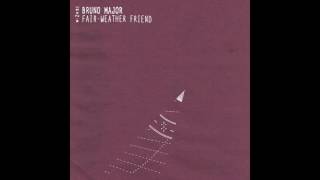 Bruno Major  FairWeather Friend Official Audio [upl. by Clarine187]