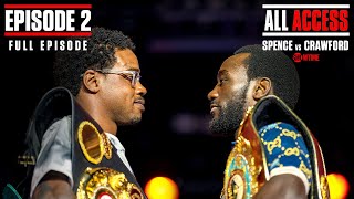 ALL ACCESS SPENCE VS CRAWFORD  EPISODE 2  FULL EPISODE [upl. by Esiuqram]