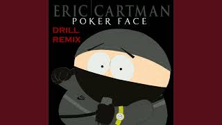 Eric Cartman  Poker Face Drill Remix [upl. by Nnylrahc101]