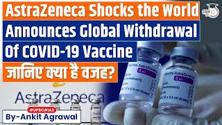 Astrazeneca Withdraws Covid Vaccine Weeks After Report on Rare Side Effects  UPSC [upl. by Kloman]