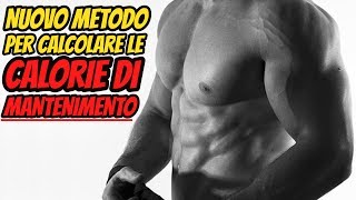 NUOVO METODO Come CALCOLARE Le CALORIE Di MANTENIMENTO [upl. by Tica]