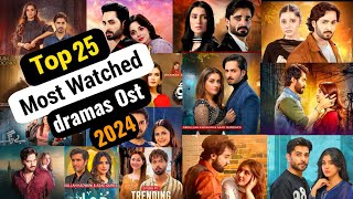 Top 25 Most viewed Pakistani Ost  Most watched Pakistani dramas ost 2024 [upl. by Navarro165]