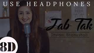 Jab Tak  MS Dhoni  Dhvani Bhanushali  8D Song [upl. by Aicileb]