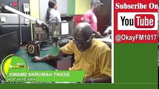 Ade Akye Abia With Kwame Nkrumah Tikese On Okay 1017 Fm 20102023 [upl. by Puduns104]