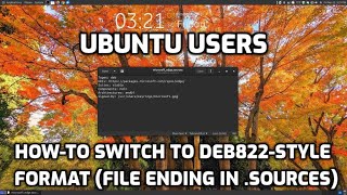 HowTo ​​Switch to Deb822Style Format file ending in sources [upl. by Esirahc155]