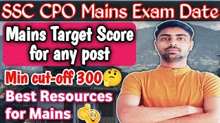 SSC CPO Mains Exam Date ✔️ Final Safe Score for any post 📌 Best Resources for Mains Exam [upl. by Mond]