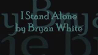 I stand alone lyrics by Bryan White [upl. by Licna]