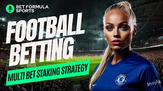 FOOTBALL BETTING Multi Bet WINNING Staking Strategy AccumulatorParlay Method [upl. by Carie]