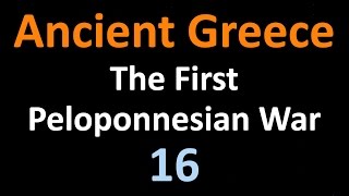 Ancient Greek History  The First Peloponnesian War  16 [upl. by Elvina]