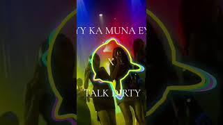 EYY KA MUNA EYY X TALK DIRTY HYPE remix [upl. by Lamprey]