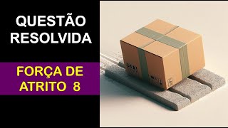 QUESTÃO ATRITO 8 [upl. by Farman260]